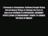 [PDF] [ Courage is Contagious: Ordinary People Doing Extraordinary Things to Change the Face