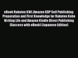 Download eBook Rakuten KWL Amazon KDP Self Publishing: Preparation and First Knowledge for