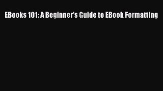 Read EBooks 101: A Beginner's Guide to EBook Formatting PDF Free