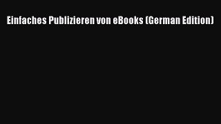 Read Einfaches Publizieren von eBooks (German Edition) PDF Free