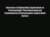 Read Book Structures of Subjectivity: Explorations in Psychoanalytic Phenomenology and Contextualism