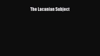 Download Book The Lacanian Subject PDF Free