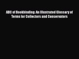 Download ABC of Bookbinding: An Illustrated Glossary of Terms for Collectors and Conservators