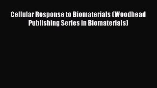 Download Cellular Response to Biomaterials (Woodhead Publishing Series in Biomaterials) PDF