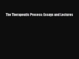 Read Book The Therapeutic Process: Essays and Lectures Ebook PDF