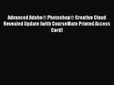 Read Advanced AdobeÂ® PhotoshopÂ® Creative Cloud Revealed Update (with CourseMate Printed Access