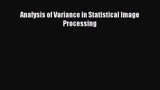 Read Analysis of Variance in Statistical Image Processing Ebook Free