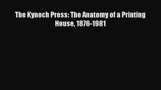 Download The Kynoch Press: The Anatomy of a Printing House 1876-1981 PDF Free