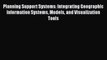 Download Planning Support Systems: Integrating Geographic Information Systems Models and Visualization