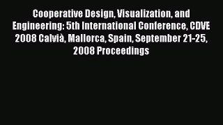 Read Cooperative Design Visualization and Engineering: 5th International Conference CDVE 2008