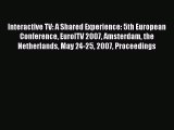 Read Interactive TV: A Shared Experience: 5th European Conference EuroITV 2007 Amsterdam the