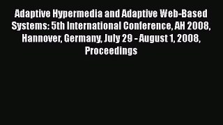 Read Adaptive Hypermedia and Adaptive Web-Based Systems: 5th International Conference AH 2008