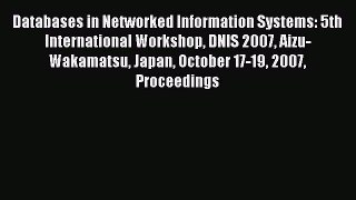 Read Databases in Networked Information Systems: 5th International Workshop DNIS 2007 Aizu-Wakamatsu