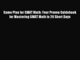 [PDF] Game Plan for GMAT Math: Your Proven Guidebook for Mastering GMAT Math in 20 Short Days