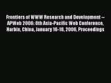 Read Frontiers of WWW Research and Development -- APWeb 2006: 8th Asia-Pacific Web Conference