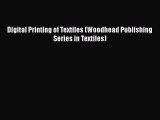 Read Digital Printing of Textiles (Woodhead Publishing Series in Textiles) Ebook Free