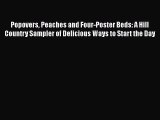 [PDF] Popovers Peaches and Four-Poster Beds: A Hill Country Sampler of Delicious Ways to Start
