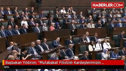 Başbakan Yıldırım: "Mutabakat Filistinli Kardeşlerimizin Sıkıntılarını Önemli Ölçüde Giderecek"