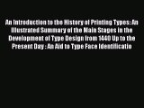 Read An Introduction to the History of Printing Types: An Illustrated Summary of the Main Stages