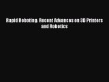 Download Rapid Roboting: Recent Advances on 3D Printers and Robotics Ebook Free