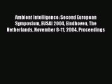 Read Ambient Intelligence: Second European Symposium EUSAI 2004 Eindhoven The Netherlands November