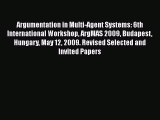 Read Argumentation in Multi-Agent Systems: 6th International Workshop ArgMAS 2009 Budapest