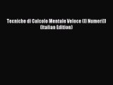 [PDF] Tecniche di Calcolo Mentale Veloce ((I Numeri)) (Italian Edition) Read Online