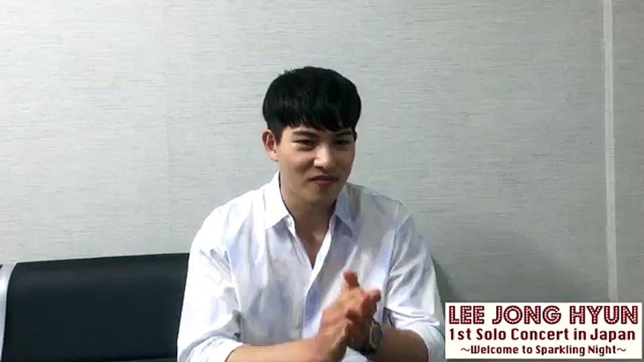 160628 Jonghyun_CNBLUE messages for 1st Solo Concert in Japan Welcome to SPARKLING NIGHT