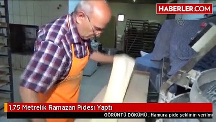 1,75 Metrelik Ramazan Pidesi Yaptı