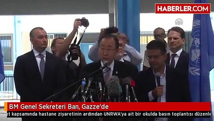 BM Genel Sekreteri Ban, Gazze'de