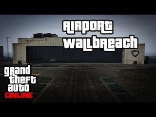 GTA 5 ONLINE | AIRPORT WALL BREACH | AFTER PATCH 1.32
