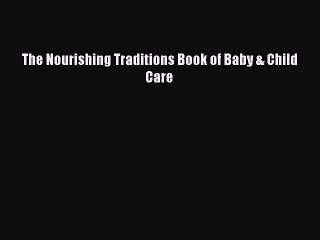 Read The Nourishing Traditions Book of Baby & Child Care Ebook Free