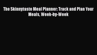 Read The Skinnytaste Meal Planner: Track and Plan Your Meals Week-by-Week Ebook Free