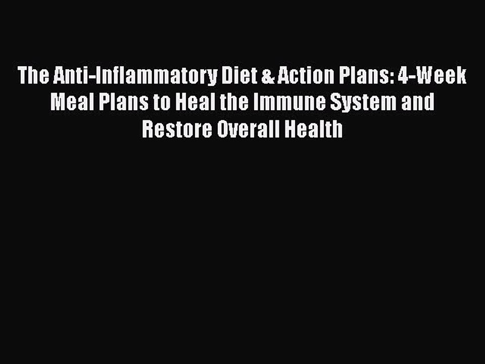 Read The Anti-Inflammatory Diet & Action Plans: 4-Week Meal Plans to Heal the Immune System