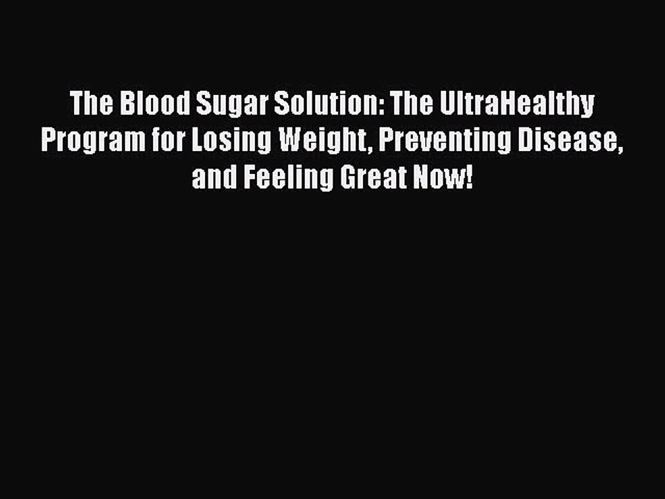 Download The Blood Sugar Solution: The UltraHealthy Program for Losing Weight Preventing Disease