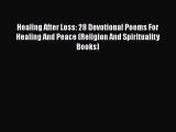 Read Healing After Loss: 28 Devotional Poems For Healing And Peace (Religion And Spirituality