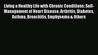 Download Living a Healthy Life with Chronic Conditions: Self-Management of Heart Disease Arthritis