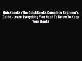 Read Quickbooks: The QuickBooks Complete Beginner's Guide - Learn Everything You Need To Know