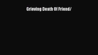 Download Grieving Death Of Friend/ Ebook Online
