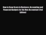 Read How to Keep Score in Business: Accounting and Financial Analysis for the Non-Accountant