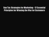 Read Sun Tzu: Strategies for Marketing - 12 Essential Principles for Winning the War for Customers