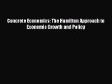 Read Concrete Economics: The Hamilton Approach to Economic Growth and Policy Ebook Free