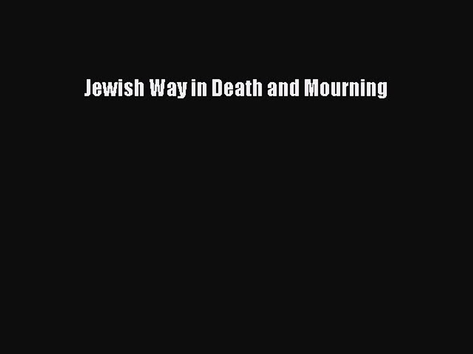 Read Jewish Way in Death and Mourning Ebook Free