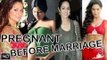 Bollywood Actress who got PREGNANT Before Marriage