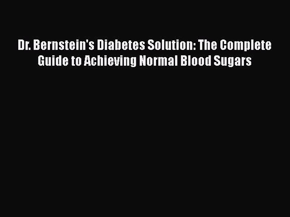 Read Dr. Bernstein's Diabetes Solution: The Complete Guide to Achieving Normal Blood Sugars