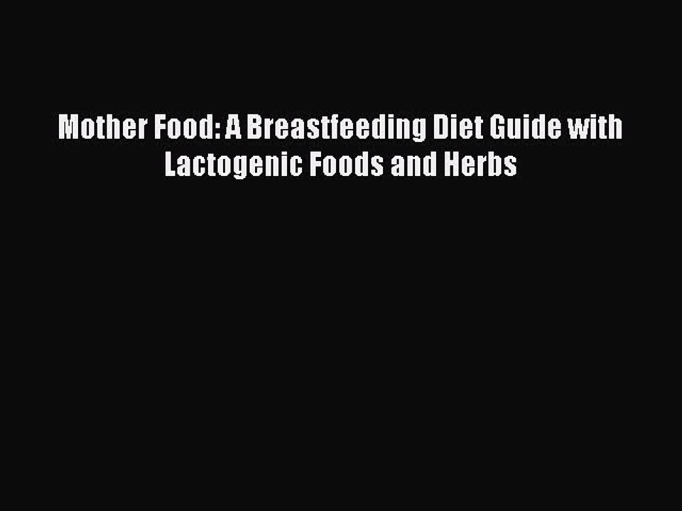 Read Mother Food: A Breastfeeding Diet Guide with Lactogenic Foods and Herbs Ebook Free