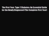 Read The First Year: Type 2 Diabetes: An Essential Guide for the Newly Diagnosed (The Complete