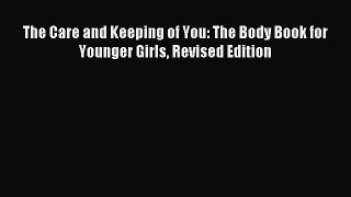 Read The Care and Keeping of You: The Body Book for Younger Girls Revised Edition Ebook Free