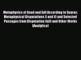 [PDF] Metaphysics of Good and Evil According to Suarez: Metaphysical Disputations X and XI