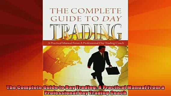 Free Full PDF Downlaod  The Complete Guide to Day Trading A Practical Manual From a Professional Day Trading Full EBook
